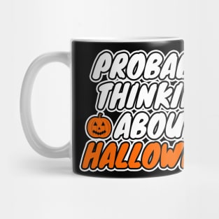 Probably Thinking About Halloween Mug